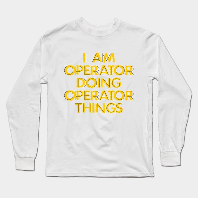 I Am Operator Doing Operator Things Distressed Liquid Orange Long Sleeve T-Shirt by Liquids